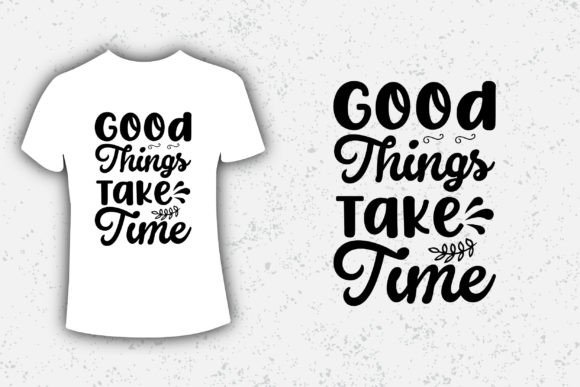 Good Thing Take Time Typography Design: A Designer's Asset